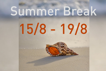 Summer Break 15/8 - 19/8
